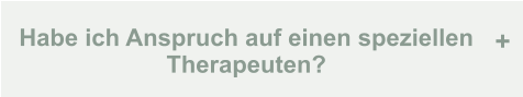 Habe ich Anspruch auf einen speziellen Therapeuten? +